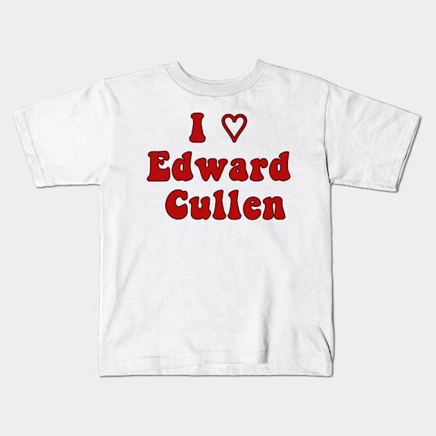 I 🤍 Edward Cullen Kids T-Shirt by Lewd Crude Never Rude